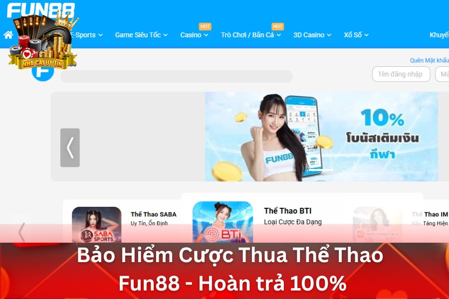 Bảo Hiểm Cược Thua Thể Thao Fun88 - Hoàn trả 100% cược thua đầu tiên