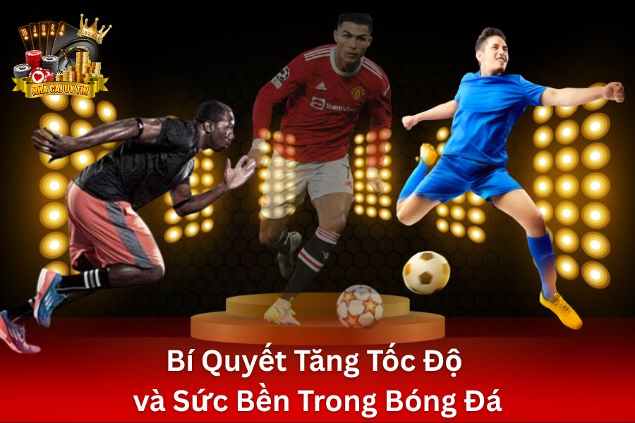 Bí Quyết Tăng Tốc Độ và Sức Bền Trong Bóng Đá: Bài Tập và Chế Độ Sinh Hoạt