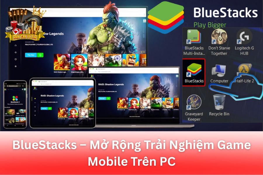 BlueStacks – Mở Rộng Trải Nghiệm Game Mobile Trên PC