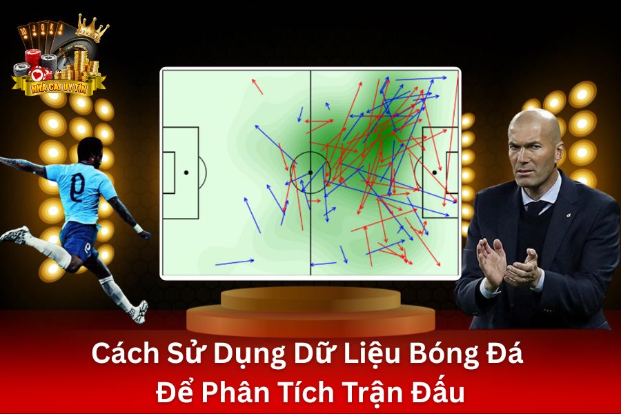 Cách Sử Dụng Dữ Liệu Bóng Đá Phân Tích Trận Đấu: Tìm Ra Điểm Mạnh, Điểm Yếu Của Đội Bóng Đá