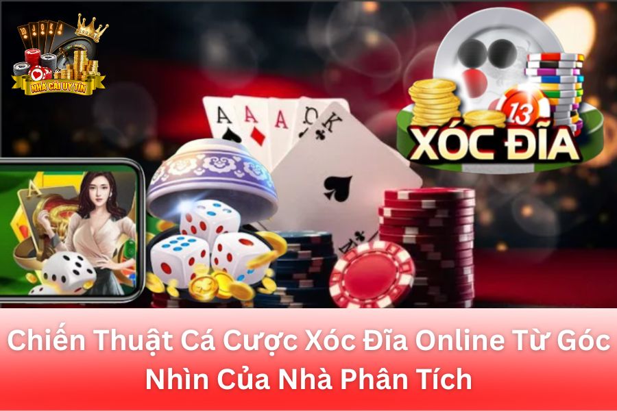 Chiến Thuật Cá Cược Xóc Đĩa Online: Góc Nhìn Phân Tích Chuyên Sâu