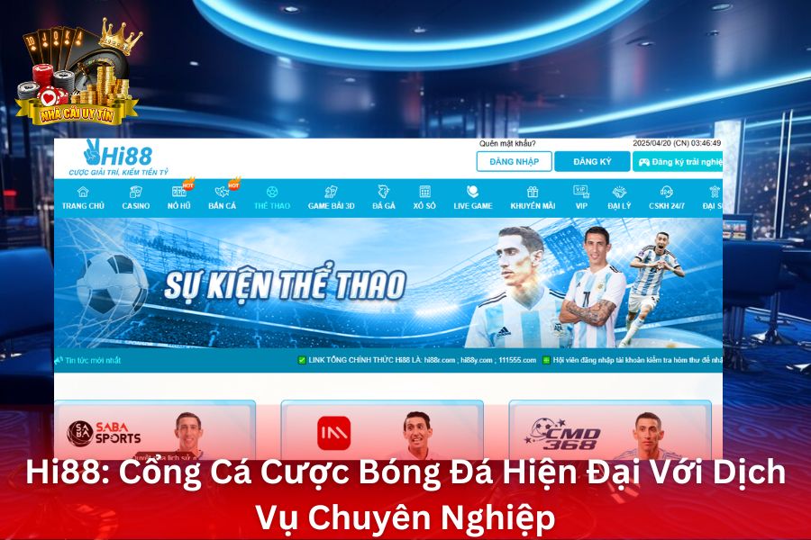 Hi88 - Cổng Cá Cược Bóng Đá Hiện Đại Với Dịch Vụ Chuyên Nghiệp