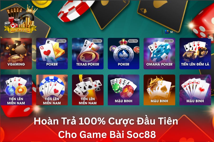 Hoàn Trả Cược Đầu Tiên Cho Game Bài Soc88 - Hoàn 100% Tiền Cược Thua Đầu Tiên
