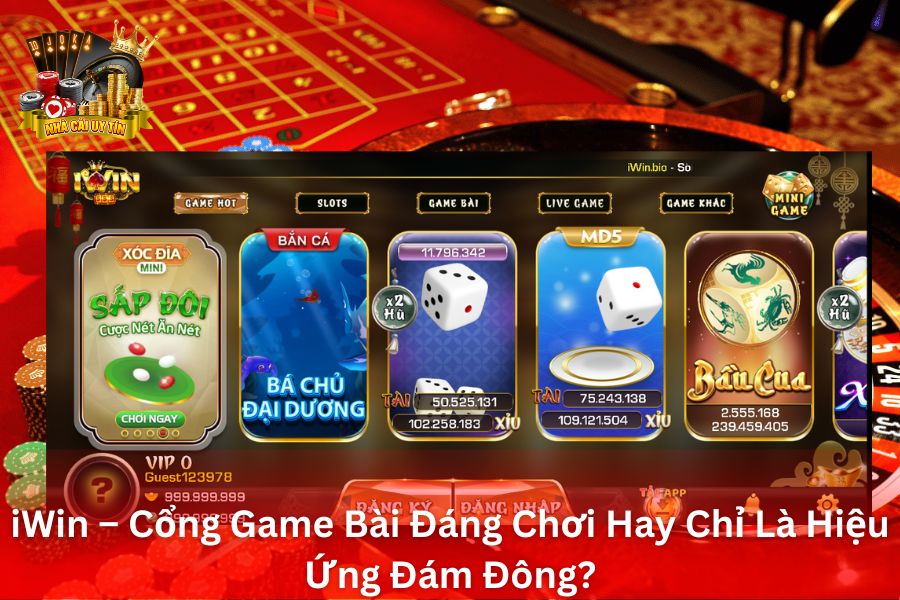 iWin – Cổng Game Bài Đáng Chơi Hay Chỉ Là Hiệu Ứng Đám Đông?