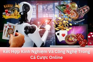 Ảnh đại diện bài viết Kết Hợp Kinh Nghiệm Và Công Nghệ Trong Cá Cược Online