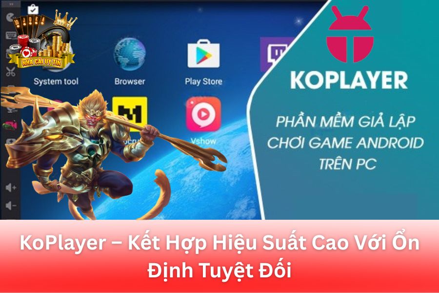 KoPlayer – Kết Hợp Hiệu Suất Cao Với Ổn Định Tuyệt Đối