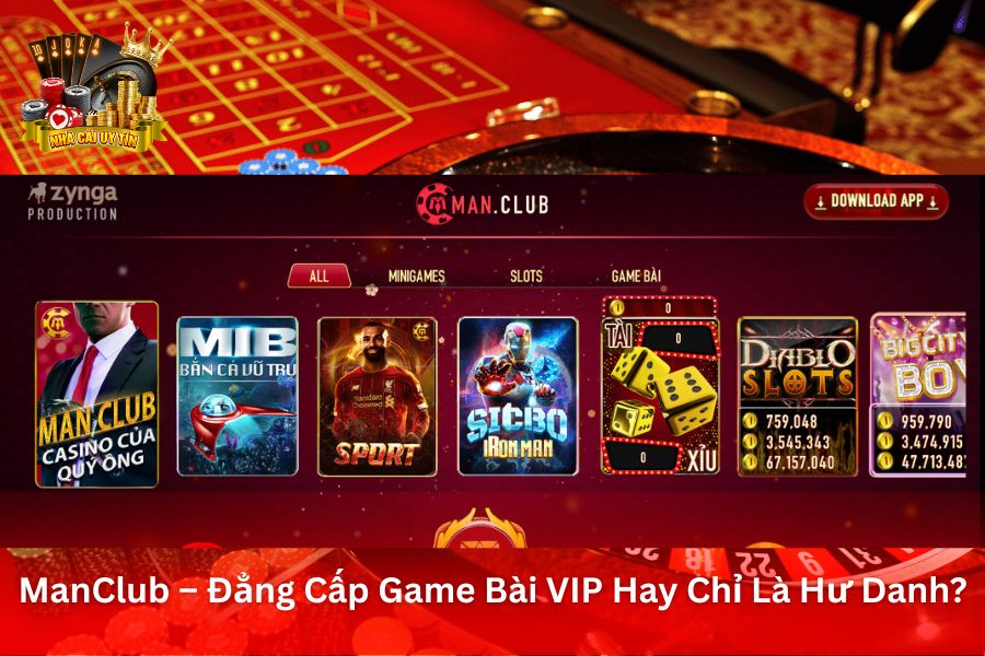 ManClub – Đẳng Cấp Game Bài VIP Hay Chỉ Là Hư Danh?
