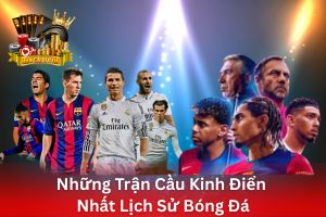 Ảnh đại diện bài viết những trận cầu kinh điển nhất lịch sử bóng đá