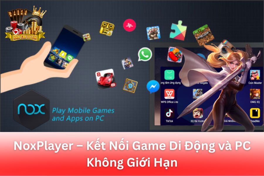 NoxPlayer – Kết Nối Game Di Động và PC Không Giới Hạn