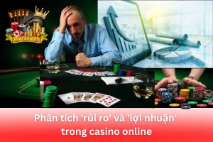 Ảnh đại diện bài viết rủi ro và lợi nhuận trong casino online