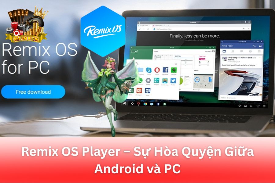 Remix OS Player – Sự Hòa Quyện Giữa Android và PC