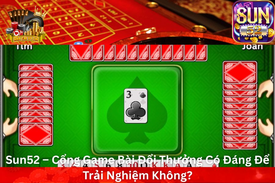 Sun52 – Cổng Game Bài Đổi Thưởng Có Đáng Để Trải Nghiệm Không?