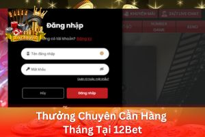 Ảnh đại diện bài viết Thưởng Chuyên Cần Hàng Tháng Tại 12Bet