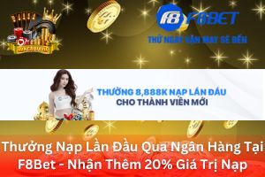 Ảnh đại diện bài viết Thưởng Nạp Lần Đầu Qua Ngân Hàng Tại F8Bet