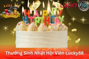 Ảnh đại diện bài viết Thưởng Sinh Nhật Hội Viên Lucky88