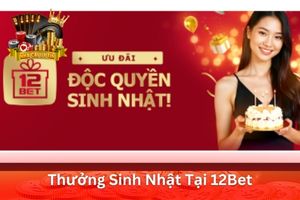 Ảnh đại diện bài viết thưởng sinh nhật tại 12Bet