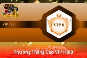 Ảnh đại diện bài viết Thưởng Thăng Cấp VIP Hi88