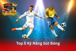 Ảnh đại diện bài viết top 5 kỹ năng sút bóng