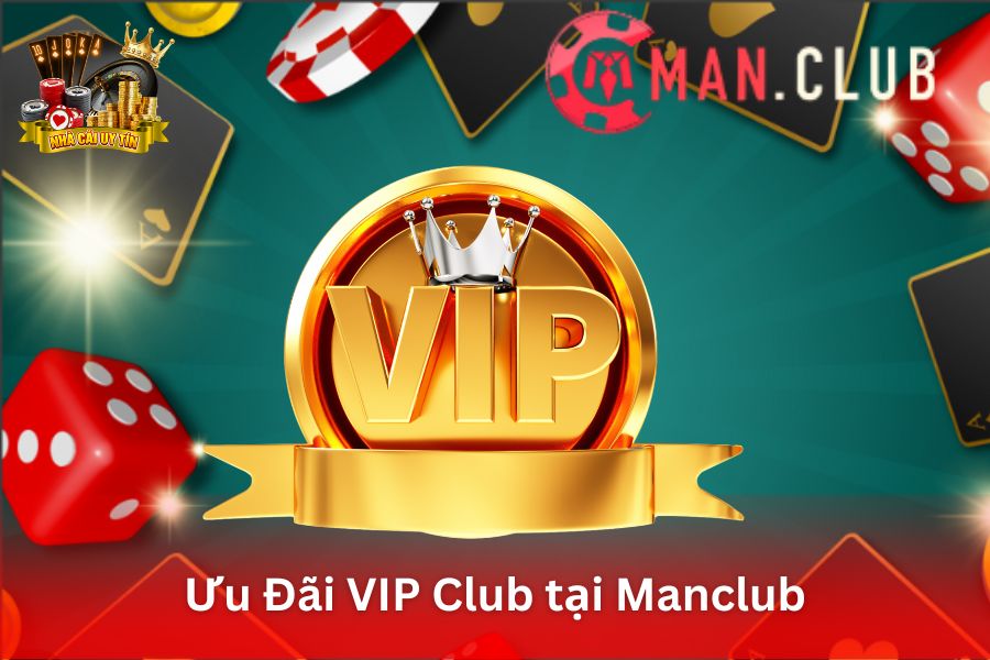 Ưu Đãi VIP Club tại ManClub - Tận Hưởng Đặc Quyền Riêng Biệt và Quà Tặng Giá Trị