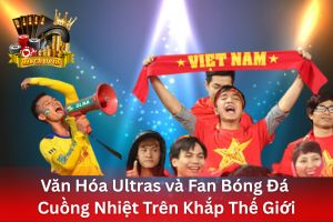 Ảnh bài viết đại diện văn hóa ultras
