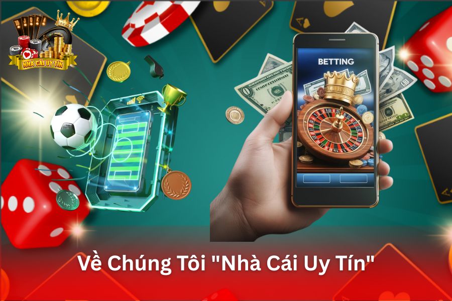 VỀ CHÚNG TÔI - NHÀ CÁI UY TÍN: CỘNG ĐỒNG BETTING & GAMBLING ĐÁNG TIN CẬY