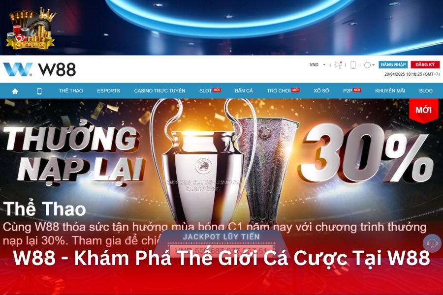 W88 - Khám Phá Thế Giới Cá Cược Đỉnh Cao Tại W88