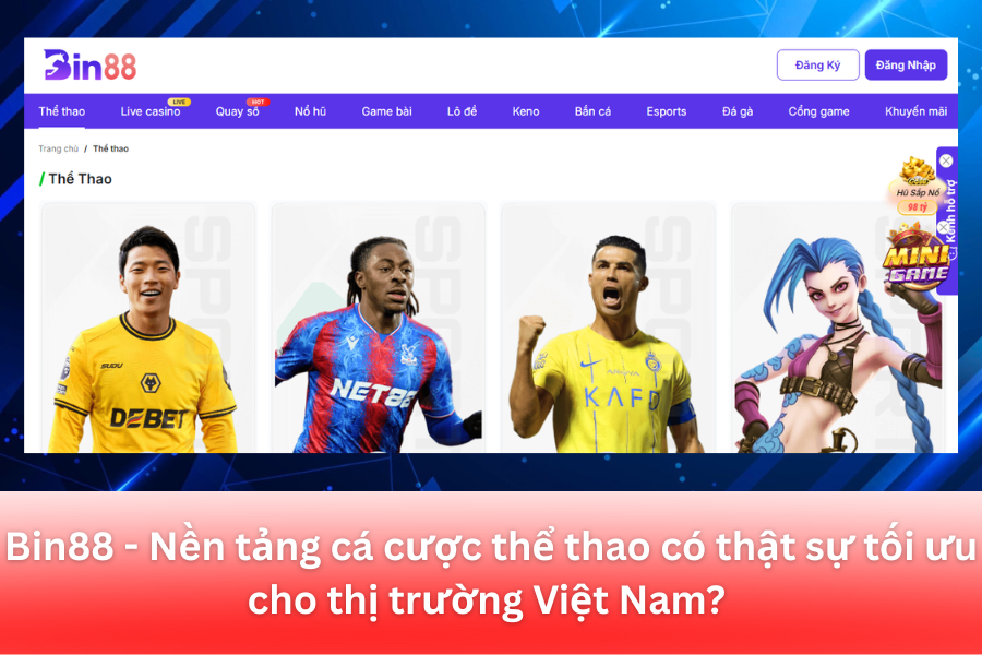 Đánh Giá Bin88: Nền Tảng Cá Cược Thể Thao Tối Ưu Cho Thị Trường Việt