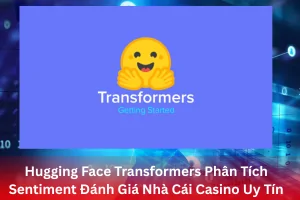 Ảnh đại diện bài viết Hugging Face Transformers Phân Tích Sentiment Đánh Giá Nhà Cái Casino Uy Tín